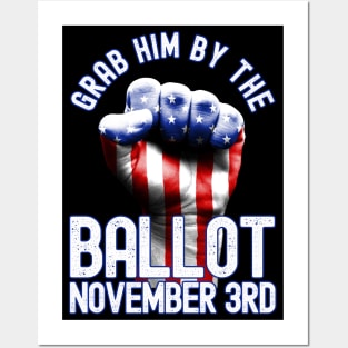 Grab Him By The Ballot November 3rd Vote Election 2020 Posters and Art